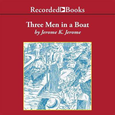 Three Men in a Boat Audiobook, by 
