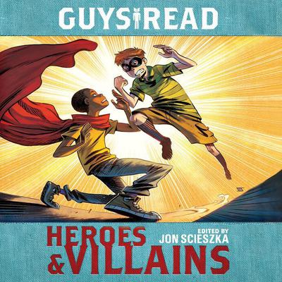 Guys Read: Heroes & Villains Audiobook, by Jon Scieszka