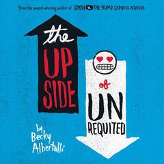 The Upside of Unrequited Audiobook, by Becky Albertalli