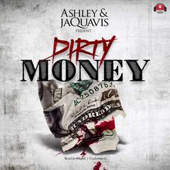 Dirty Money Audiobook, by Ashley & JaQuavis