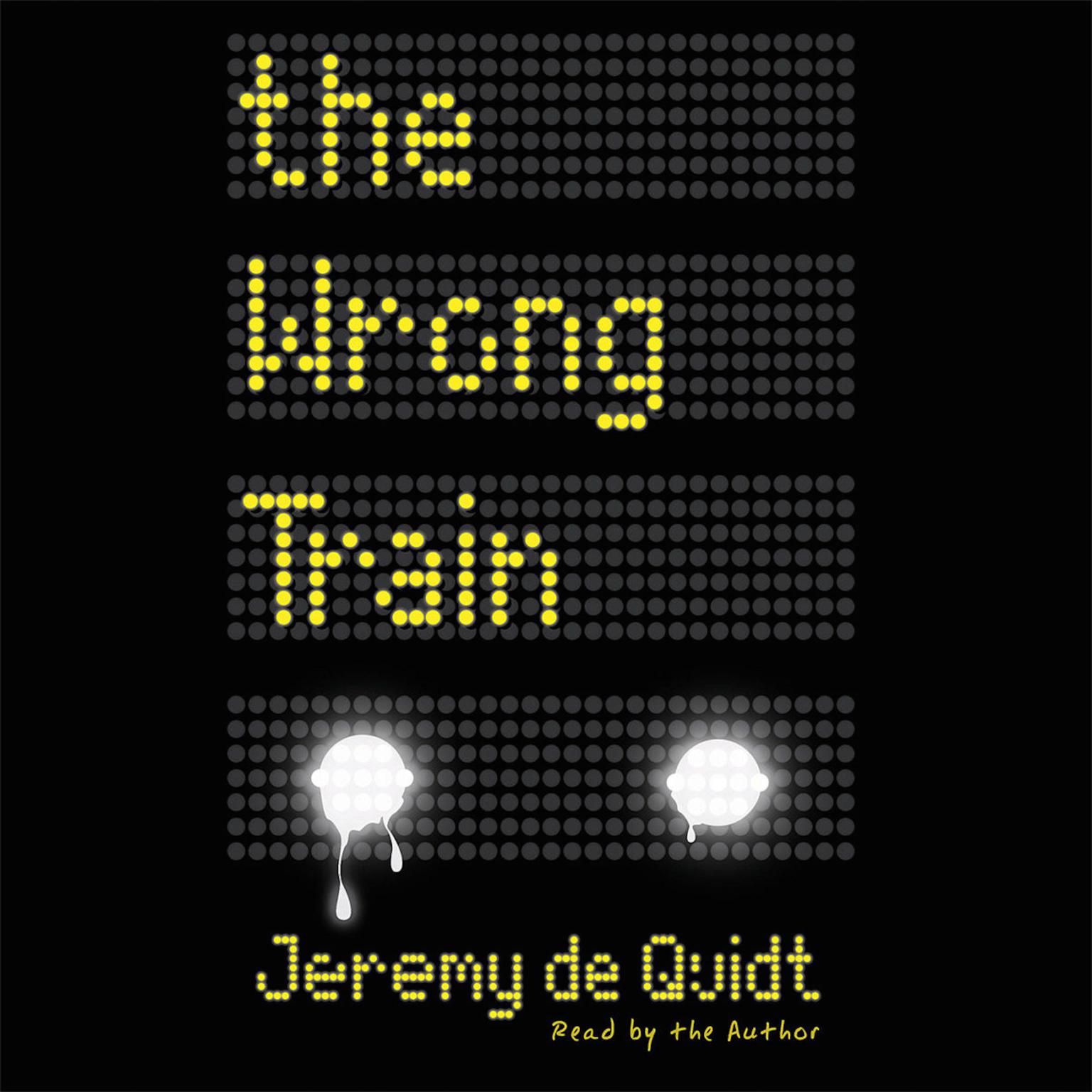 The Wrong Train Audiobook, by Jeremy de Quidt
