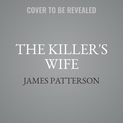 The Killers Wife Audiobook, by James Patterson