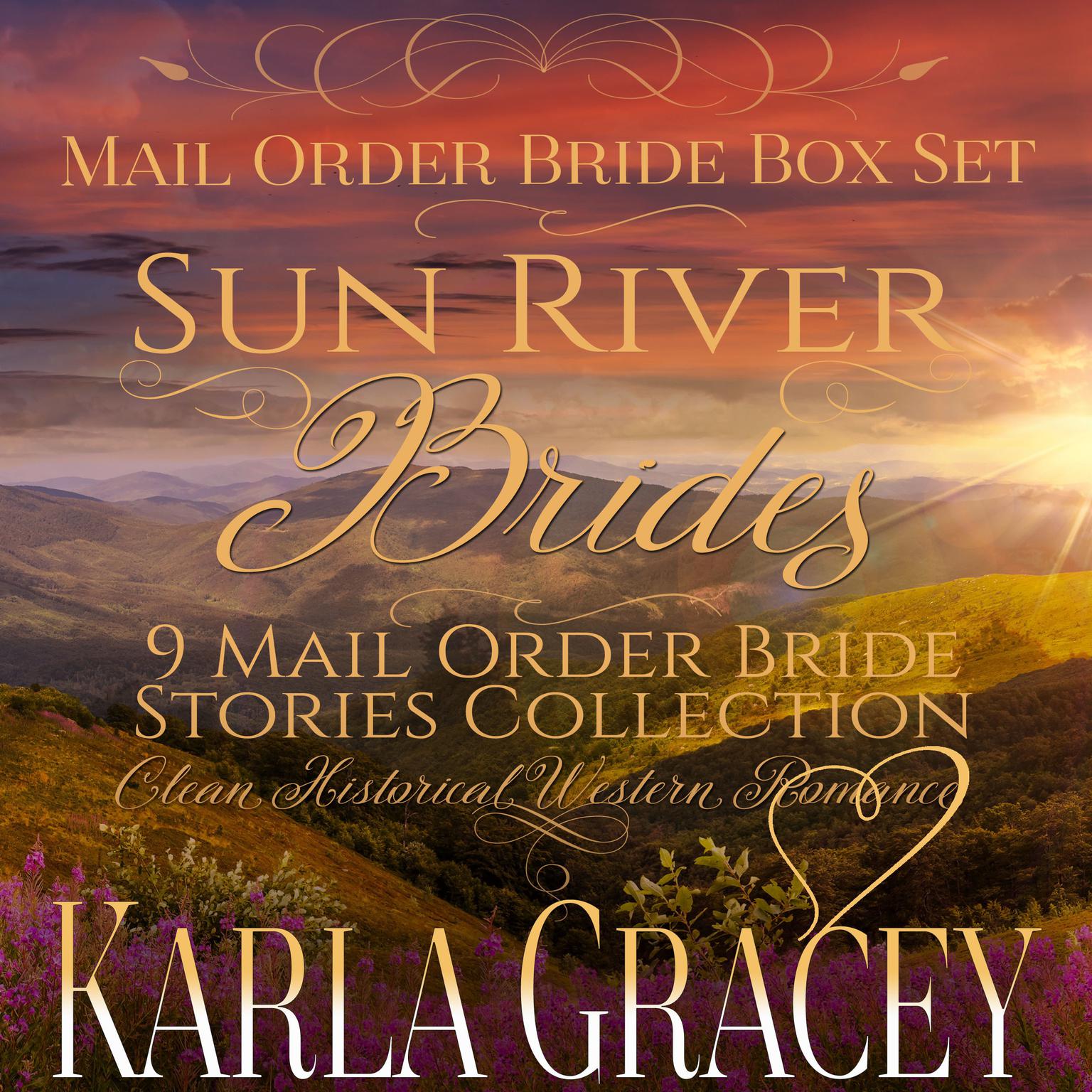 Mail Order Bride Box Set - Sun River Brides - 9 Mail Order Bride Stories Collection Audiobook, by Karla Gracey