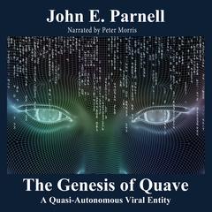 The Genesis of Quave: A Quasi-Autonomous Viral Entity Audiobook, by John E. Parnell