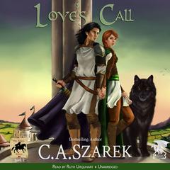 Love’s Call Audiobook, by C.A. Szarek