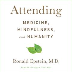 Attending: Medicine, Mindfulness, and Humanity Audiobook, by 