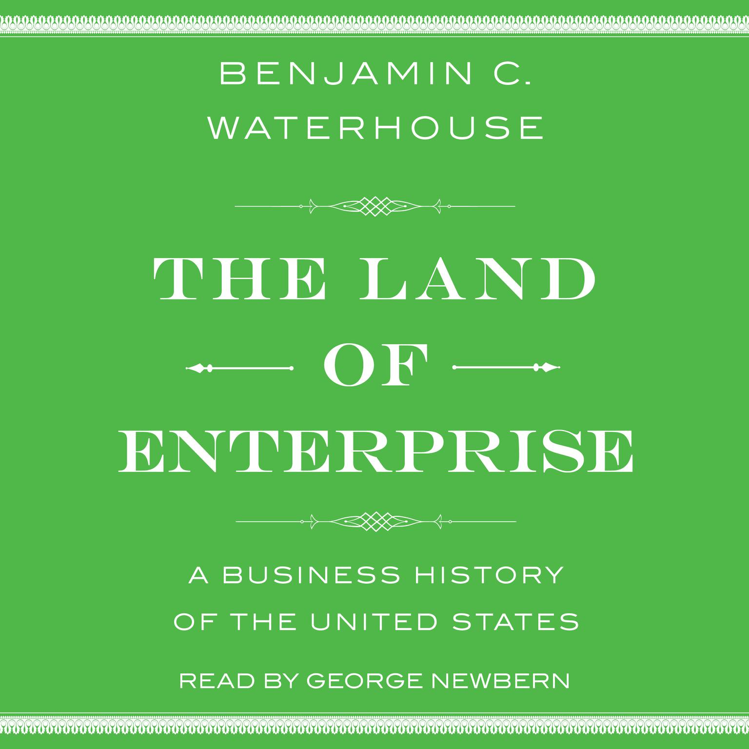 The Land of Enterprise: A Business History of the United States Audiobook, by Benjamin C.  Waterhouse