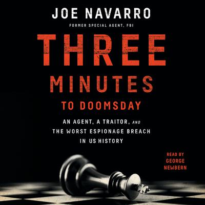 Three Minutes to Doomsday: An Agent, a Traitor, and the Worst Espionage Breach in U.S. History Audiobook, by Joe Navarro