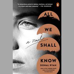 All We Shall Know: A Novel Audiobook, by 