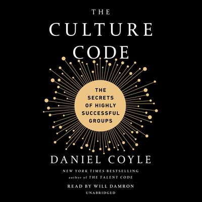 The Culture Code: The Secrets of Highly Successful Groups Audiobook, by Daniel Coyle