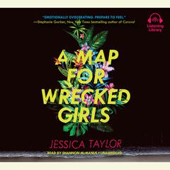 A Map for Wrecked Girls Audiobook, by Jessica Taylor