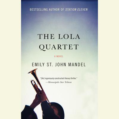 The Lola Quartet Audiobook, by Emily St. John Mandel