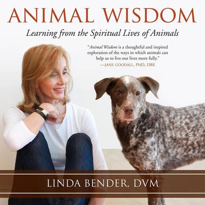 Animal Wisdom: Learning from the Spiritual Lives of Animals Audiobook, by Linda Bender