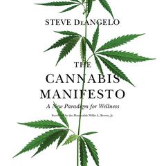 The Cannabis Manifesto: A New Paradigm for Wellness Audiobook, by Steve DeAngelo