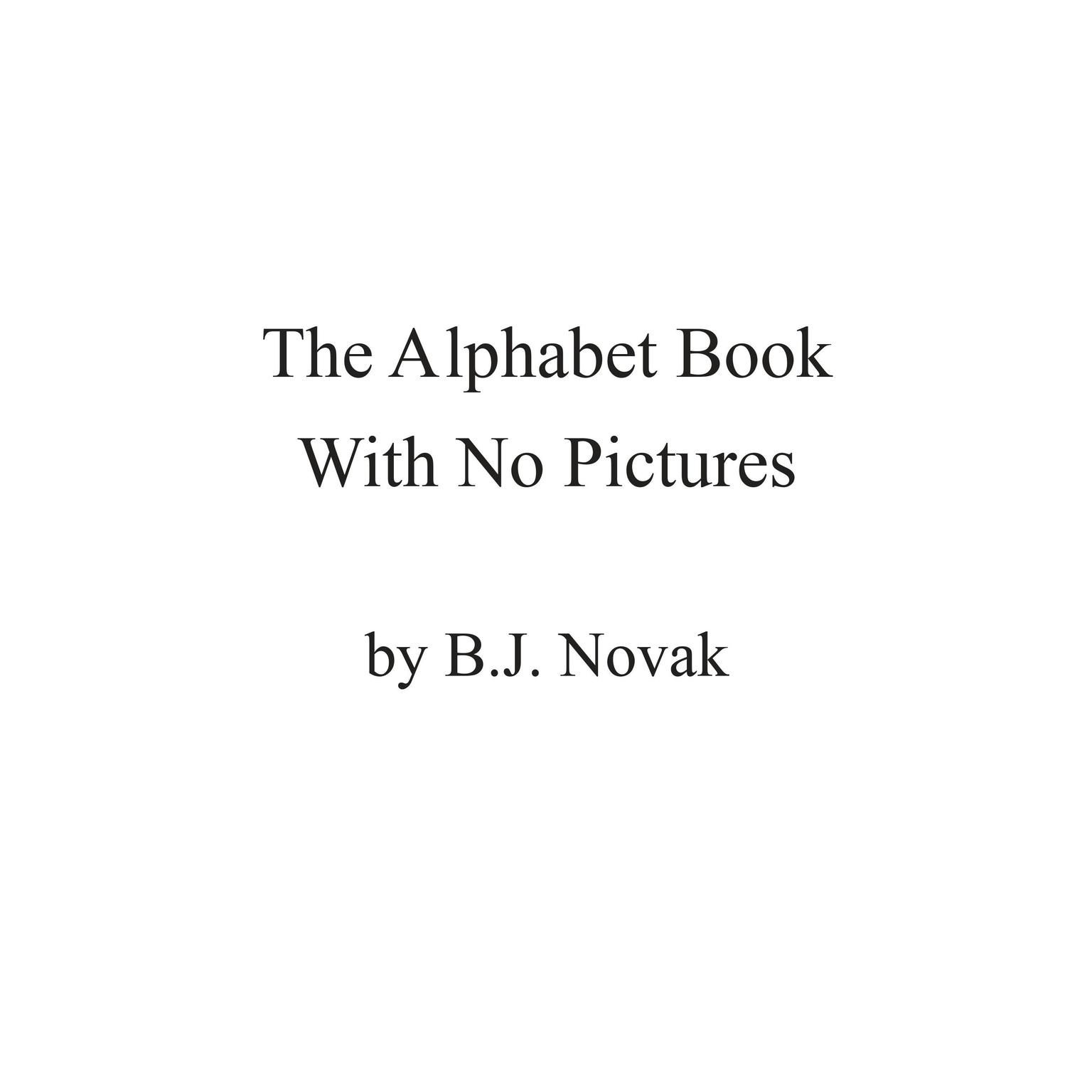 The Alphabet Book With No Pictures Audiobook, by B. J. Novak