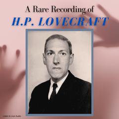 A Rare Recording of H.P. Lovecraft Audiobook, by H. P. Lovecraft