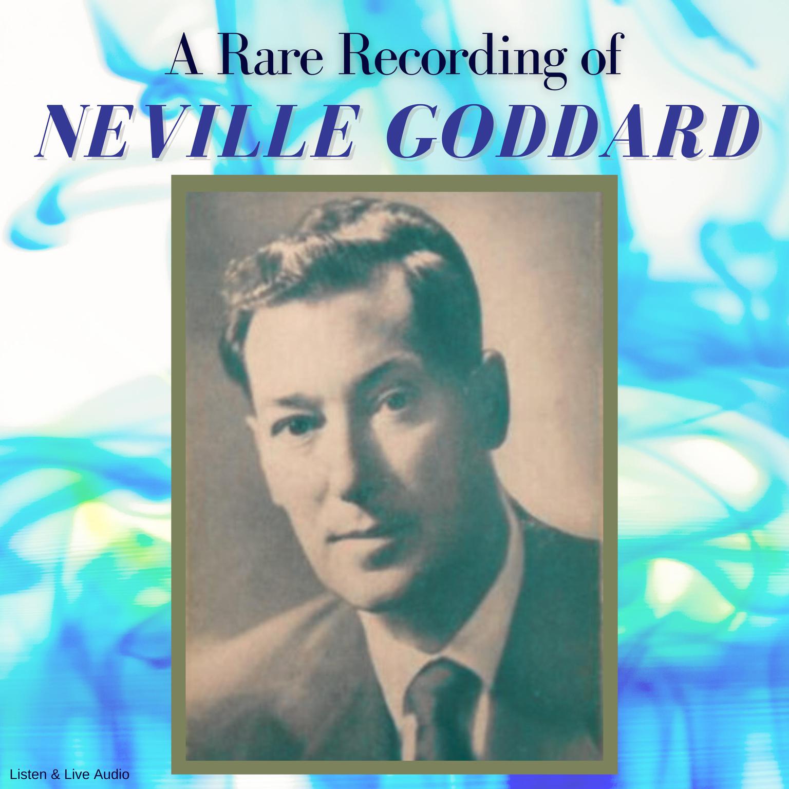 A Rare Recording of Neville Goddard Audiobook, by Neville Goddard