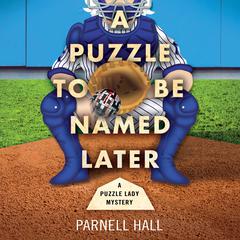 A Puzzle To Be Named Later Audiobook, by Parnell Hall