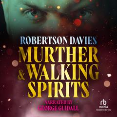 Murther & Walking Spirits Audiobook, by Robertson Davies