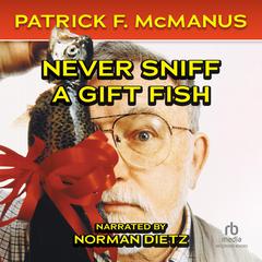 Never Sniff a Gift Fish Audiobook, by 