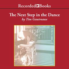 The Next Step in the Dance: A Novel Audiobook, by Tim Gautreaux