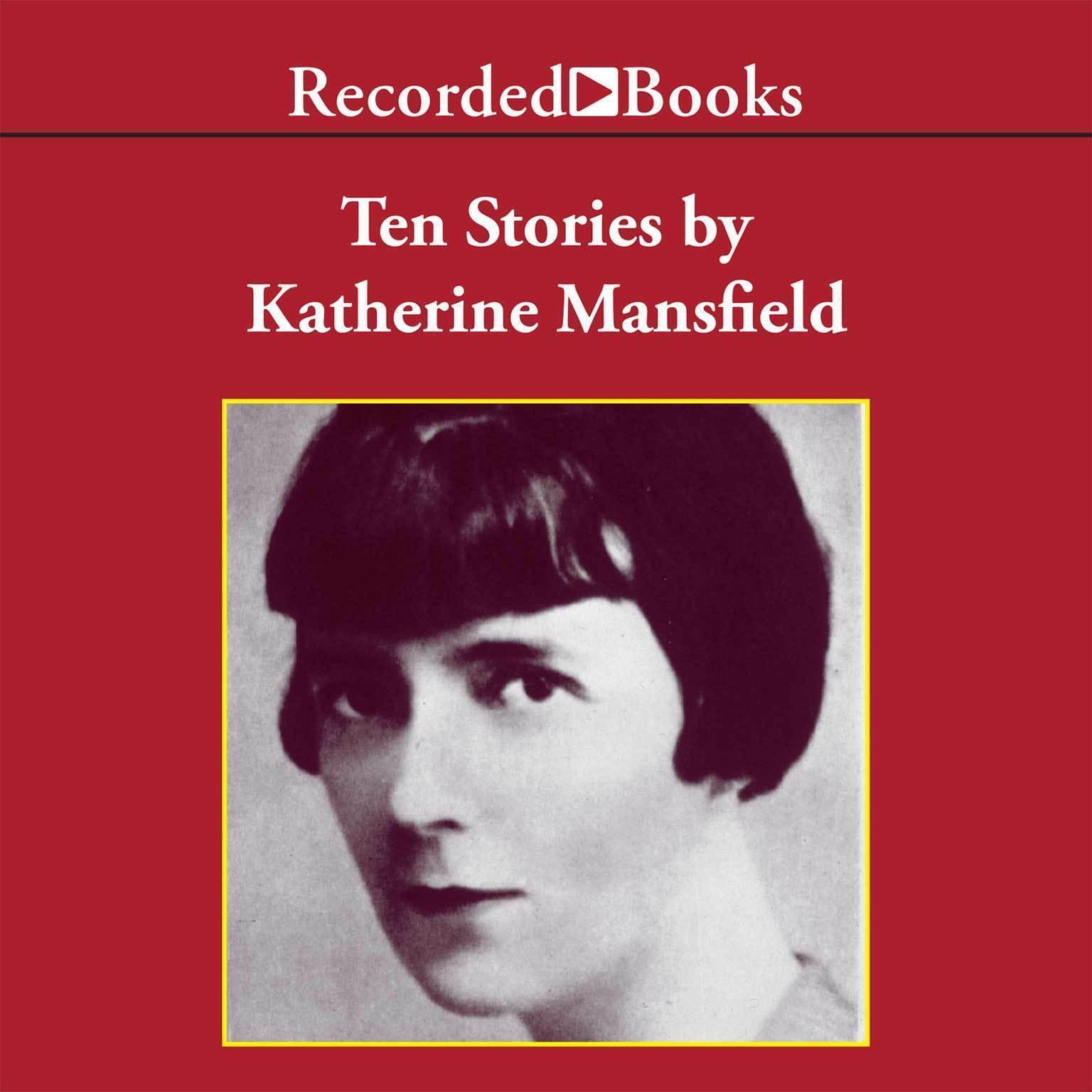 Ten Stories by Katherine Mansfield Audiobook, by Katherine Mansfield