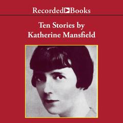 Ten Stories by Katherine Mansfield Audiobook, by Katherine Mansfield