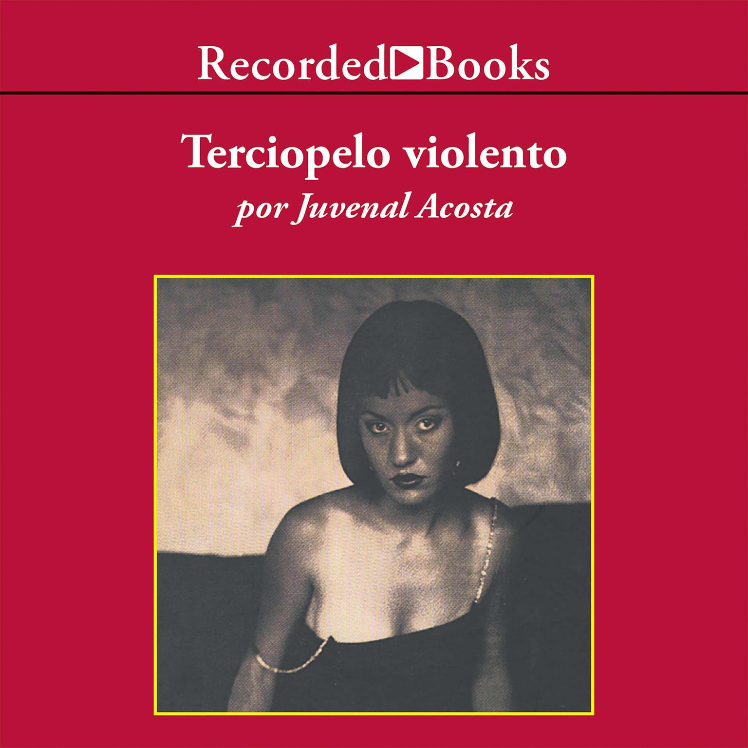Terciopelo Violenta (Violent Velvet) Audiobook, by Juvenal Acosta