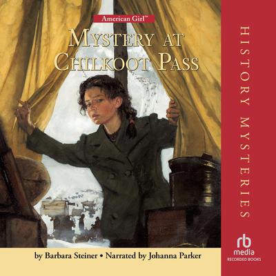 Mystery at Chilkoot Pass Audiobook, by Barbara Steiner
