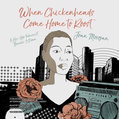 When Chickenheads Come Home to Roost: A Hip-Hop Feminist Breaks It Down Audiobook, by 
