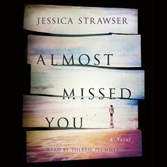 Almost Missed You: A Novel Audiobook, by Jessica Strawser