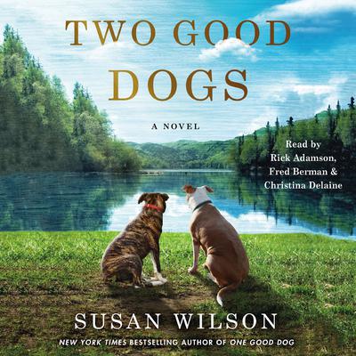 Two Good Dogs: A Novel Audiobook, by 