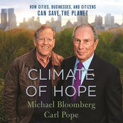 Climate of Hope: How Cities, Businesses, and Citizens Can Save the Planet Audiobook, by Carl Pope