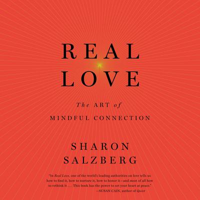 Real Love: The Art of Mindful Connection Audiobook, by Sharon Salzberg
