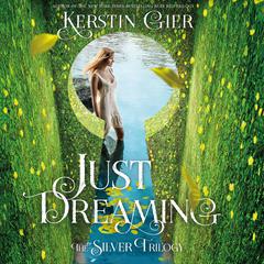 Just Dreaming: The Silver Trilogy, Book 3 Audiobook, by 