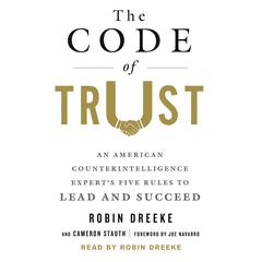 The Code of Trust: An American Counterintelligence Expert's Five Rules to Lead and Succeed Audiobook, by Cameron Stauth