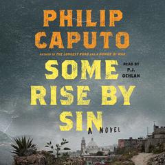Some Rise by Sin: A Novel Audiobook, by Philip Caputo