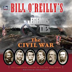 Bill OReillys Legends and Lies: The Civil War Audiobook, by David Fisher