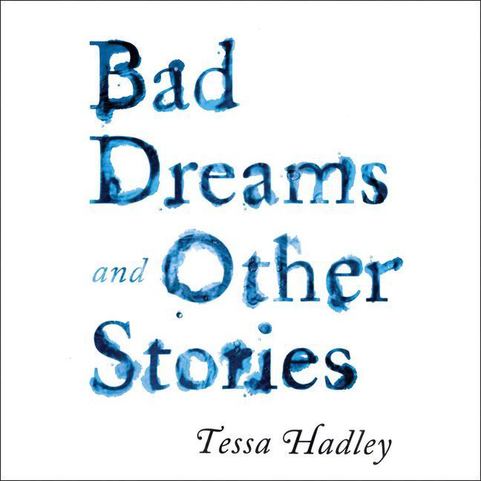 Bad Dreams and Other Stories Audiobook, by Tessa Hadley