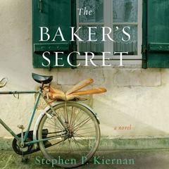 The Baker's Secret: A Novel Audiobook, by Stephen P. Kiernan