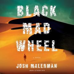 Black Mad Wheel: A Novel Audiobook, by Josh Malerman