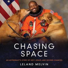 Chasing Space: An Astronauts Story of Grit, Grace, and Second Chances Audiobook, by Leland Melvin
