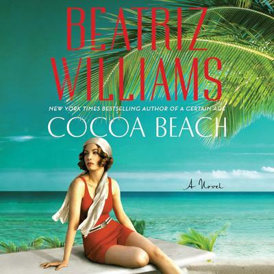 Cocoa Beach: A Novel Audiobook, by Beatriz Williams
