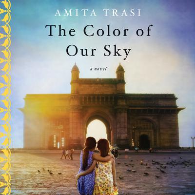 The Color of Our Sky: A Novel Audiobook, by Amita Trasi