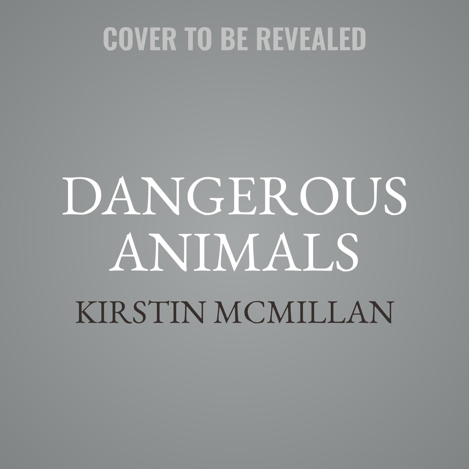 Dangerous Animals: A Memoir with Claws Audiobook, by Kirstin McMillan