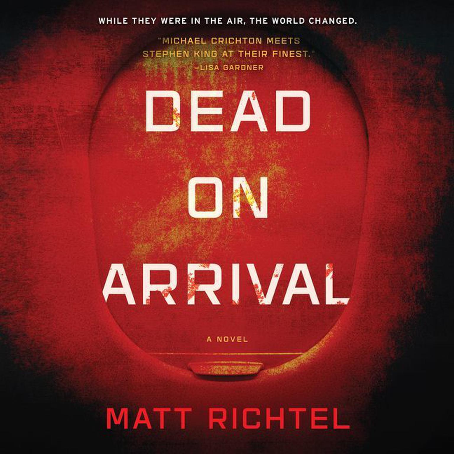 Dead on Arrival: A Novel Audiobook, by Matt Richtel