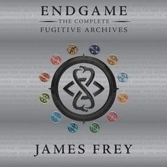 Endgame: The Complete Fugitive Archives Audiobook, by James Frey