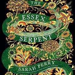 The Essex Serpent: A Novel Audiobook, by Sarah Perry