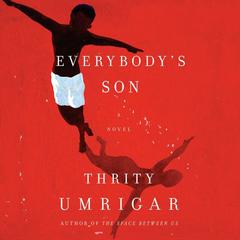Everybody's Son: A Novel Audiobook, by Thrity Umrigar