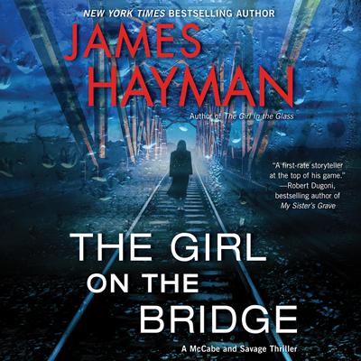 The Girl on the Bridge: A McCabe and Savage Thriller Audiobook, by James Hayman
